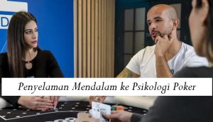 Penyelaman Mendalam ke Psikologi Poker