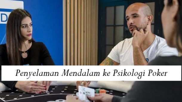 Penyelaman Mendalam ke Psikologi Poker